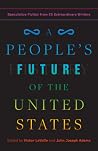 A People's Future of the United States - Speculative Fiction from 25 Extraordinary Writers