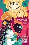 New Suns 2 - Original Speculative Fiction by People of Color